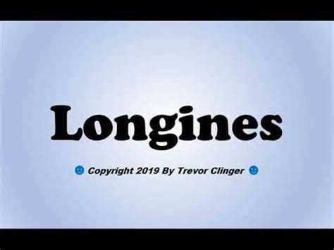 pronounce longines watch brand.